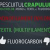 Pescuitul crapului | Alegerea firelor. Monofilament vs. textil vs. fluorocarbon